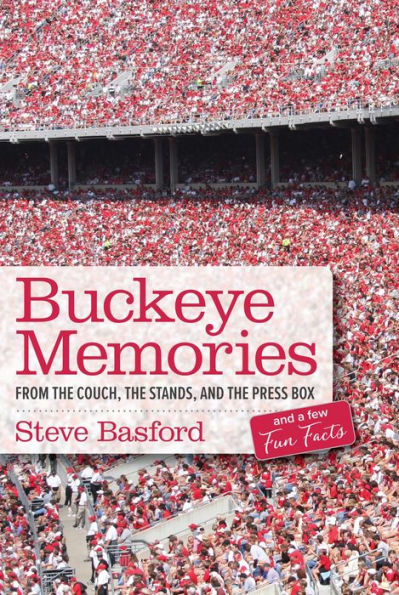 Buckeye Memories: From the Couch, the Stands, and the Press Box... and a Few Fun Facts