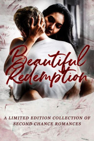 Title: Beautiful Redemption: A Limited Edition Collection of Second Chance Romances, Author: Stephanie Morris