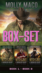 Title: Nursing A Broken Heart Boxset : Cowboy Romance, Author: Molly Maco