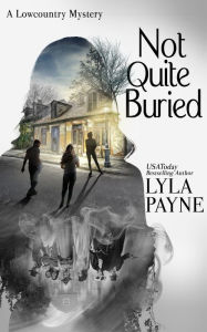 Title: Not Quite Buried (A Lowcountry Mystery), Author: Lyla Payne