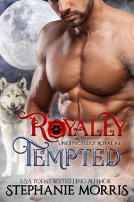 Title: Royally Tempted, Author: Stephanie Morris