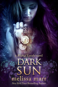 Title: Dark Sun: A Wicked Lovely Novel, Author: Melissa Marr