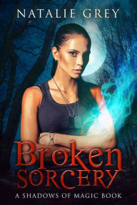 Title: Broken Sorcery, Author: Natalie Grey