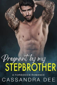 Title: Pregnant By My Stepbrother, Author: Cassandra Dee