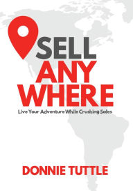 Title: Sell ANYWHERE, Author: Donnie Tuttle