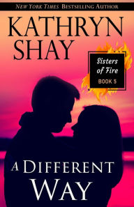 Title: A Different Way, Author: Kathryn Shay