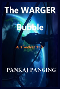 Title: The WARGER Bubble, Author: Pankaj Panging