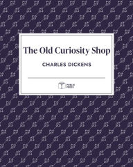 Title: The Old Curiosity Shop (Publix Press), Author: Charles Dickens