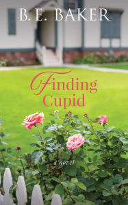 Title: Finding Cupid, Author: B. E. Baker