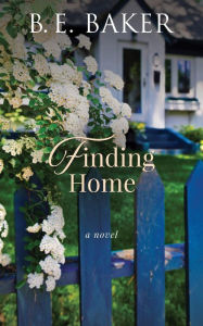 Title: Finding Home, Author: B. E. Baker