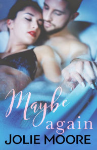 Title: Maybe Again, Author: Jolie Moore