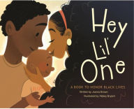 Title: Hey Lil One: A Book to Honor Black Lives, Author: Jianna Brown