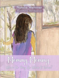 Title: Mommy, Mommy, Where Do They Go When It Rains?, Author: Natalie Wemmer