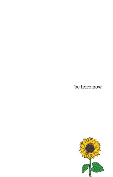 be here now.