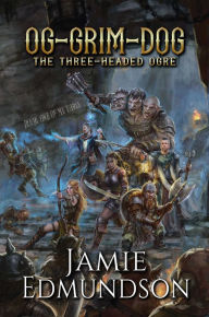 Title: Og-Grim-Dog: The Three-Headed Ogre: A Humorous Fantasy Adventure, Author: Jamie Edmundson