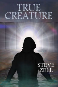 Title: True Creature, Author: Steve Zell