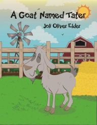 Title: A Goat Named Tater, Author: Joli Oliver Elder