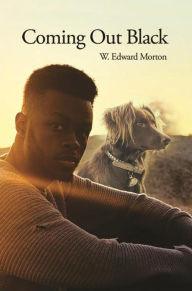 Title: Coming Out Black, Author: W. Edward Morton