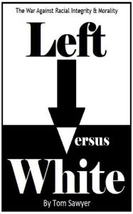 Title: Left vs White: The War Against Racial Integrity & Morality, Author: Mike Singer