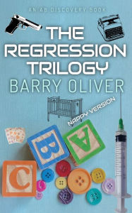 Title: The Regression Trilogy - nappy edition, Author: Barry Oliver