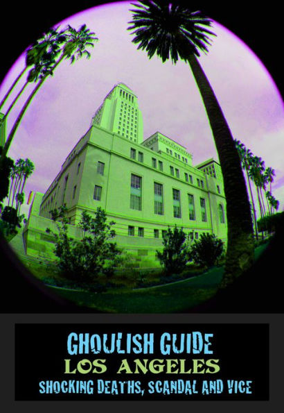 Ghoulish Guide: Los Angeles