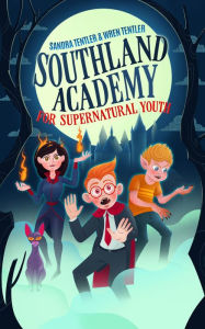 Title: Southland Academy for Supernatural Youth: Southland Tales, Author: Sandra Tentler