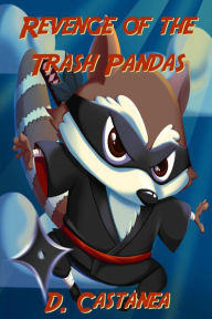 Title: Revenge of the Trash Pandas, Author: D. Castanea