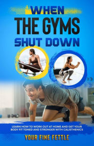 Title: When The Gyms Shut Down, Author: Your Fine Fettle