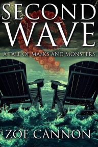 Title: Second Wave: A Tale of Masks and Monsters, Author: Zoe Cannon