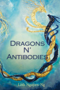 Title: Dragons N' Antibodies, Author: Linh Nguyen-ng