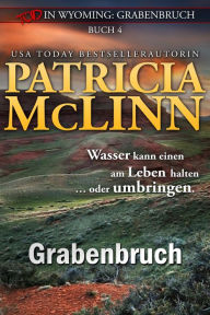 Title: Tod in Wyoming: Grabenbruch: Mord, Rätsel, Humor und ein Schuss von Romantik, Author: Patricia McLinn