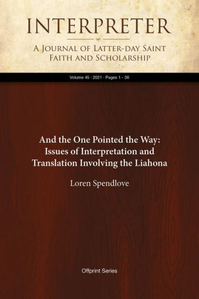 And the One Pointed the Way: Issues of Interpretation and Translation Involving the Liahona