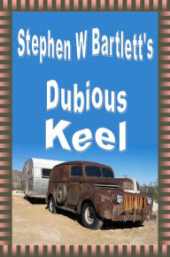 Title: Dubious Keel, Author: Stephen W. Bartlett