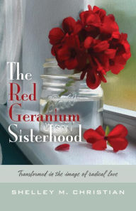 Title: The Red Geranium Sisterhood, Author: Shelley M. Christian