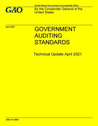 Title: GAO Yellow Book Government Auditing Standards Technical Update April 2021, Author: United States Government Gao