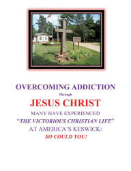 Title: OVERCOMING ADDICTION Through JESUS CHRIST, Author: Michael J. Byrne PhD