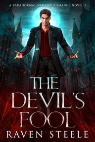 Title: The Devil's Fool: A Paranormal Vampire Romance Novel, Author: Raven Steele