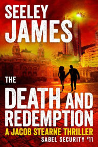 Title: Death and Redemption: A Jacob Stearne Thriller, Author: Seeley James