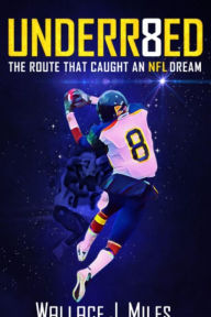 Title: UNDERR8TED: The Route that Caught An NFL Dream, Author: Sharon Lewis