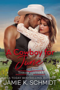 Title: A Cowboy for June, Author: Jamie K. Schmidt