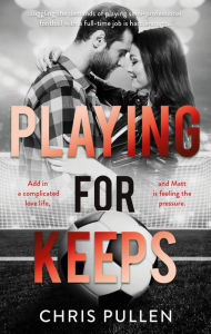 Title: Playing For Keeps, Author: Chris Pullen