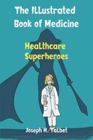 Title: Healthcare Superheroes, Author: Joseph H. Talbet