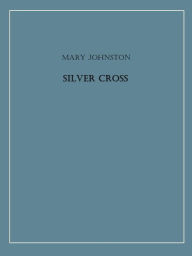 Title: Silver Cross, Author: Mary Johnston