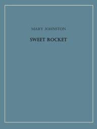 Title: Sweet Rocket, Author: Mary Johnston