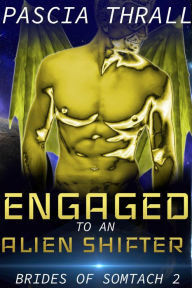 Title: Engaged to an Alien Shifter: A Sci-Fi Alien Romance, Author: Pascia Thrall