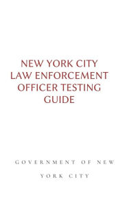 Title: New York City Law Enforcement Officer Testing Guide, Author: Government of New York