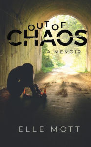 Title: Out of Chaos, Author: Elle Mott