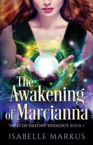 Title: The Awakening of Marcianna, Author: Isabelle Markus