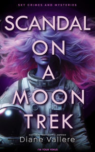 Title: Scandal on a Moon Trek: I'm Your Venus, Author: Diane Vallere