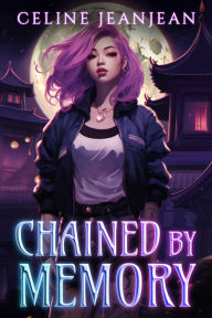Title: Chained by Memory: Asian Urban Fantasy, Author: Celine Jeanjean